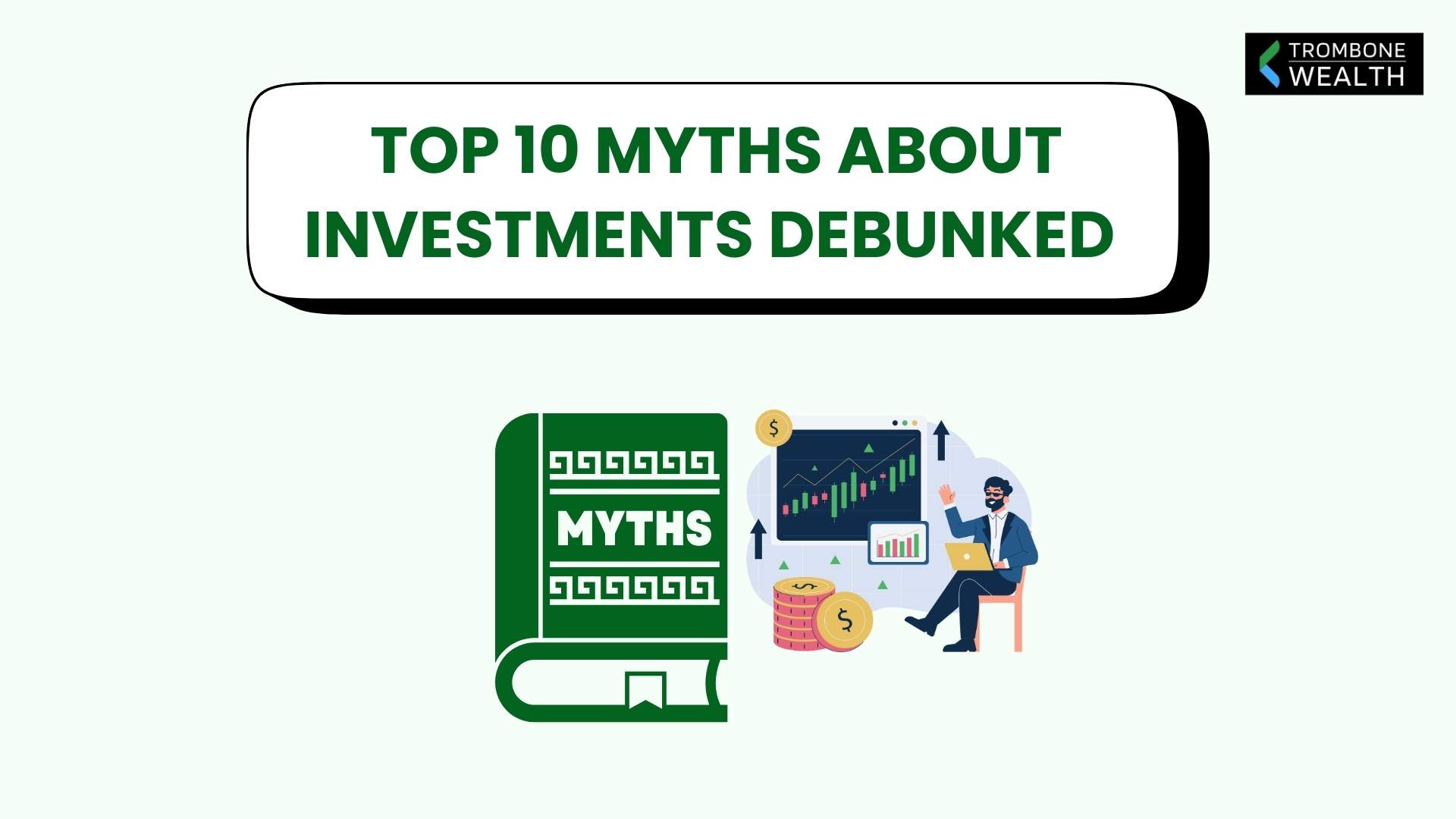 TOP 10 MYTHS ABOUT INVESTMENTS DEBUNKED